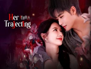 Download Drama China Her Trajecting Subtitle Indonesia